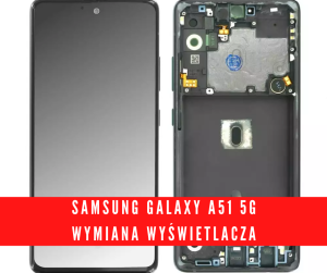 Samsung Galaxy A51 5G - wymiana wyswietlacza, serwis